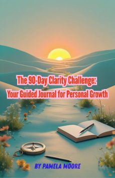 the 90-day clarity challenge: your guided journal for personal growth (ebook)-patricia martin-9798231686629