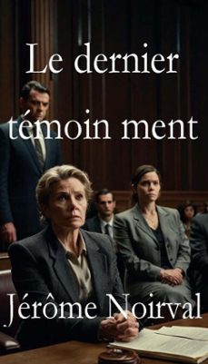 le dernier temoin ment (ebook)-jérôme noirval-9798231893829