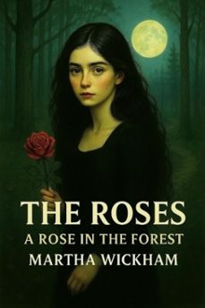 the roses: a rose in the forest (ebook)-martha wickham-9798231977529