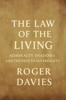 the law of the living: admiralty shadows and the path to sovereignty (ebook)-roger davies-9798232234829