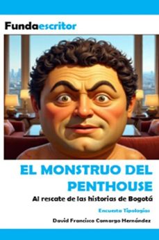 el monstruo del penthouse (ebook)-david francisco camargo hernández-9798232500429
