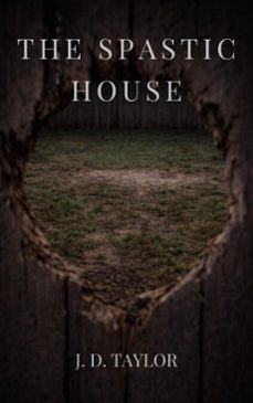 the spastic house (ebook)-jd taylor-9798233342929