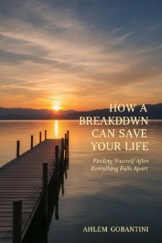 how a breakdown can save your life (ebook)-ahlem gobantini-9798233865329