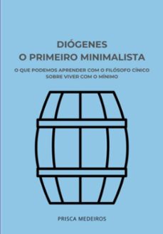 diogenes, o primeiro minimalista (ebook)-prisca medeiros-9798307443729