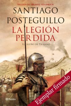 la legion perdida. el sueño de trajano (ejemplar firmado por el autor)-santiago posteguillo-2910019490939