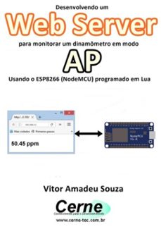 desenvolvendo um web server para monitorar um dinamômetro em modo ap usando o esp8266 (nodemcu) programado em lua (ebook)-vitor amadeu souza-3410002223739