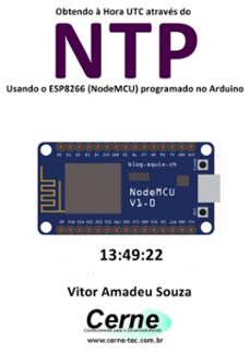 obtendo à hora utc através do ntp usando o esp8266 (nodemcu) programado no arduino-vitor amadeu souza-3410002317339
