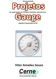 desenvolvendo projetos de supervisorio em vc@ para monitorar sensores com gauge angular programado no pic (ebook)-vitor amadeu souza-3410002776839