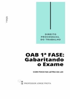 direito processual do trabalho - oab  1ª fase: gabaritando o exame com foco na letra da lei (ebook)-jorge henrique sousa frota-3410003708839