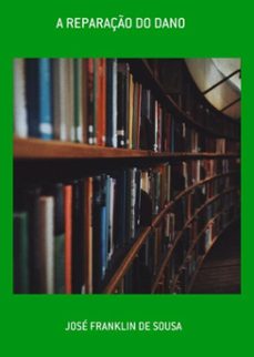 a reparaço do dano (ebook)-josé franklin de sousa-3410005881639