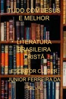 tudo com jesus e melhor (ebook)-escritor cleber junior ferreira da silva-3410006035239