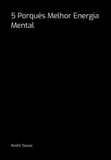 5 porques melhor energia mental (ebook)-andré sousa-3410007100639