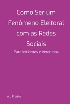 como ser um fenomeno eleitoral com as redes sociais (ebook)-l pizatto a-3410007334539