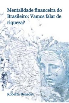 mentalidade financeira do brasileiro: vamos falar de riqueza? (ebook)-roberta benedet-3410007764039