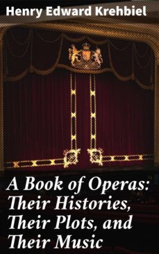 a book of operas: their histories, their plots, and their music (ebook)-4057664605139