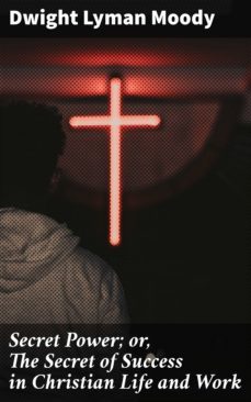 secret power; or, the secret of success in christian life and work (ebook)-4057664624239