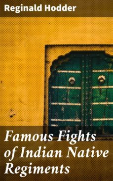 famous fights of indian native regiments (ebook)-reginald hodder-4064066168339