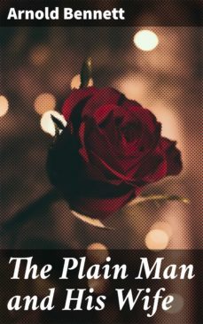 the plain man and his wife (ebook)-arnold bennett-4064066228439