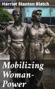 mobilizing woman-power (ebook)-harriot stanton blatch-4064066245139