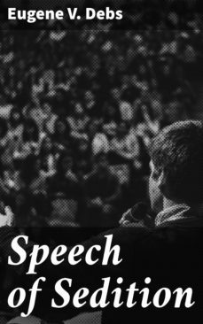 speech of sedition (ebook)-eugene v. debs-4064066424039
