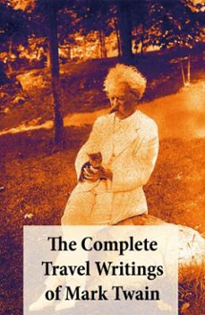 the complete travel writings of mark twain: the innocents abroad + roughing it + a tramp abroad + following the equator + some rambling notes of an idle excursion (ebook)-mark twain-4064066445539