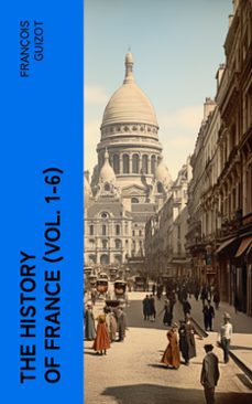 the history of france (vol. 1-6) (ebook)-françois guizot-4066339565739