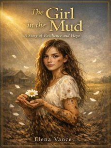 the girl in the mud: a story of resilience and hope (ebook)-elena vance-4069829343039