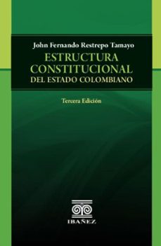 estructura constitucional del estado colombiano 3 ed. (ebook)-john fernando restrepo tamayo-4099995592139