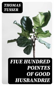 fiue hundred pointes of good husbandrie (ebook)-8596547018339