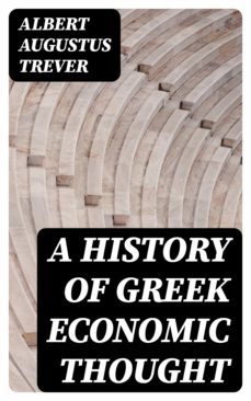a history of greek economic thought (ebook)-albert augustus trever-8596547354239