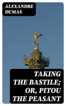taking the bastile; or, pitou the peasant (ebook)-alexandre dumas-8596547360339