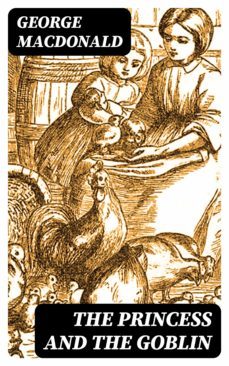 the princess and the goblin (ebook)-george macdonald-8596547391739