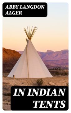 in indian tents (ebook)-abby langdon alger-8596547403739