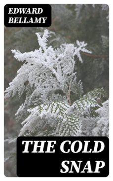 the cold snap (ebook)-edward bellamy-8596547412939