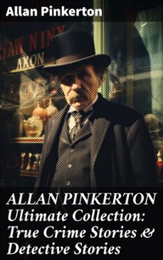 allan pinkerton ultimate collection: true crime stories &amp; detective stories (ebook)-allan pinkerton-8596547670339