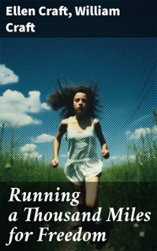 running a thousand miles for freedom (ebook)-ellen craft-william craft-8596547681939