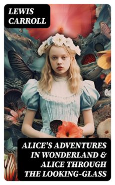 alice's adventures in wonderland &amp; alice through the looking-glass (ebook)-lewis carroll-8596547717539