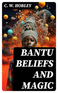 bantu beliefs and magic (ebook)-c. w. hobley-8596547724339