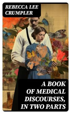 a book of medical discourses, in two parts (ebook)-rebecca lee crumpler-8596547728139