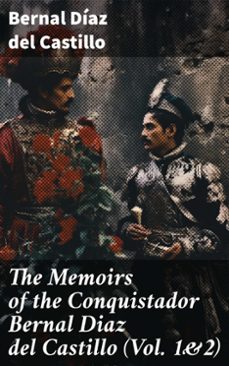 the memoirs of the conquistador bernal diaz del castillo (vol. 1&amp;2) (ebook)-bernal díaz del castillo-8596547779339
