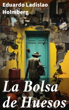 la bolsa de huesos (ebook)-eduardo ladislao holmberg-8596547822639