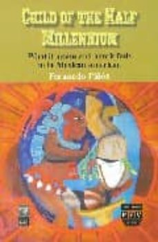 child of the half millennium: what it means and how it feels to b e mexican american-fernando piñon-9789688569733