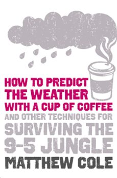 how to predict the weather with a cup of coffee (ebook)-matthew cole-9780007365739