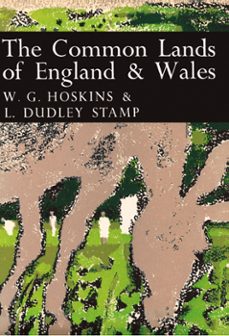 the common lands of england and wales (ebook)-w. g. hoskins-l. dudley stamp-9780007403639