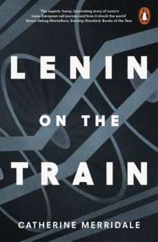 lenin on the train (ebook)-catherine merridale-9780141979939