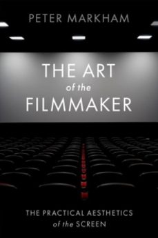 the art of the filmmaker-peter markham-9780197631539