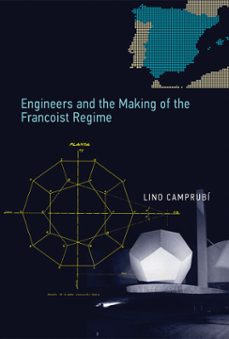 engineers and the making of the francoist regime (ebook)-lino camprubi-9780262323239