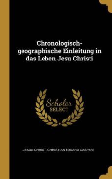 chronologisch-geographische einleitung in das leben jesu christi-9780270811339