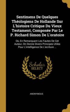 sentimens de quelques thologiens de hollande sur lhistoire critique du vieux testament, compose par le p. richard simon de loratoire-9780274290239