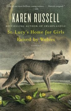 st. lucy's home for girls raised by wolves (ebook)-karen russell-9780307387639